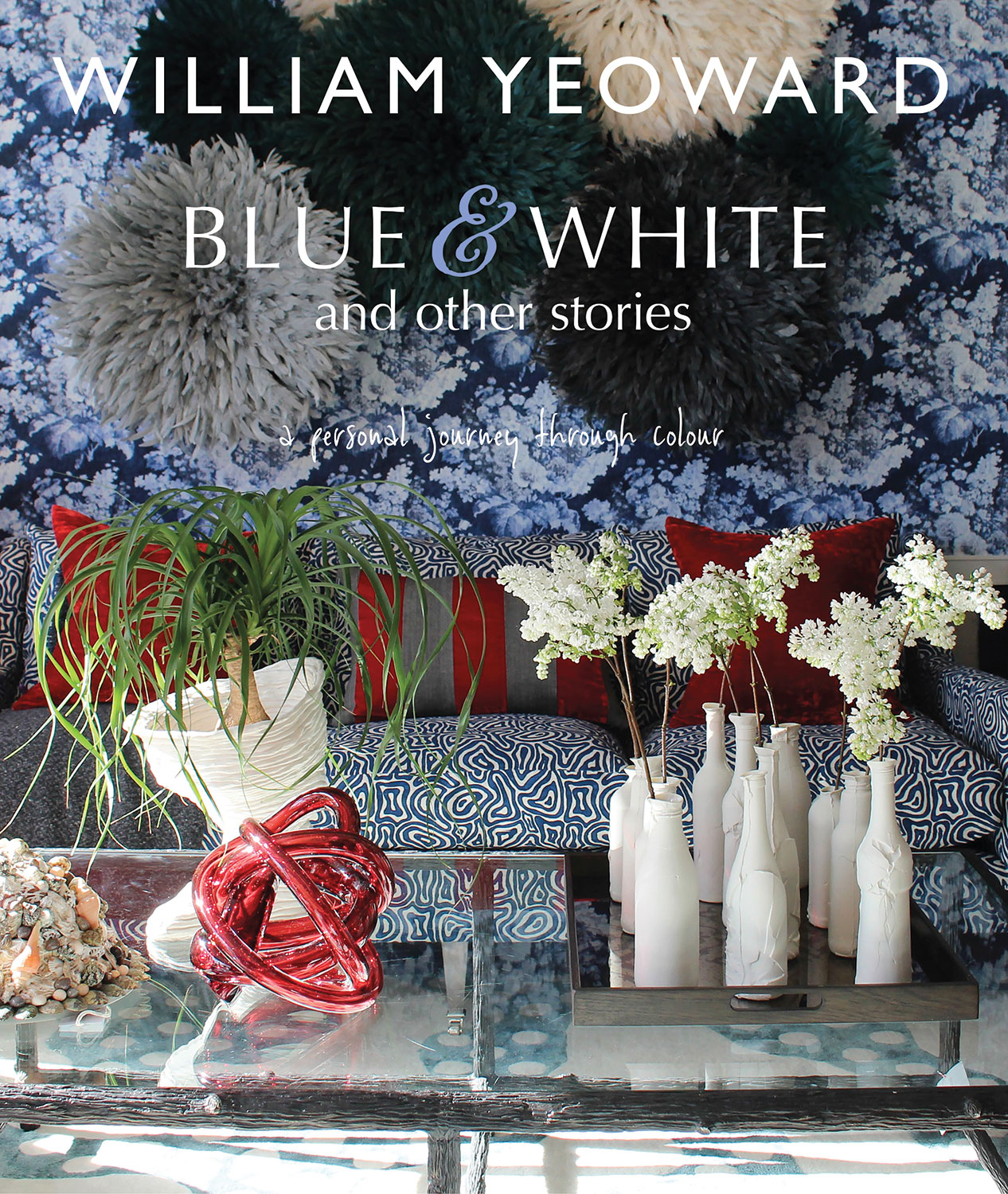book cover William Yeoward: Blue and White and Other Stories: A personal journey through colour