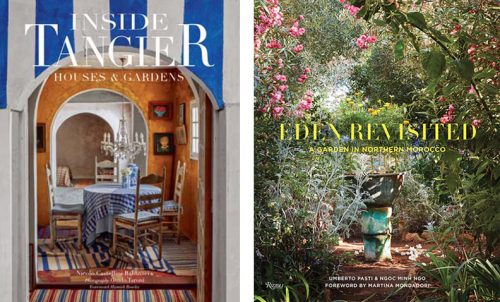 Book covers for Inside Tangier: Houses & Gardens by Niccolò Castellini Baldissera with photography by Guido Taroni (Vendome, 2019); and Eden Revisited: A Garden in Northern Morocco by Umberto Pasti and Ngoc Minh Ngo (Rizzoli New York, 2019)