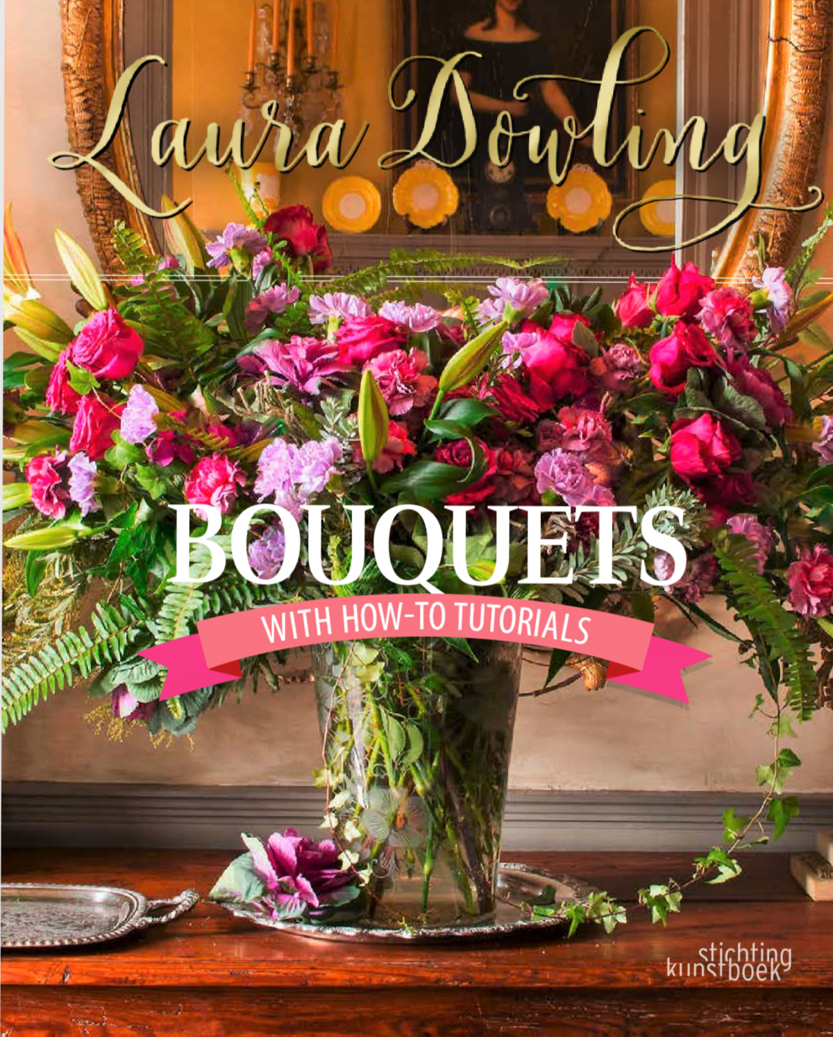 Book cover for Bouquets, by Laura Dowling. Subtitle: with How-To Tutorials