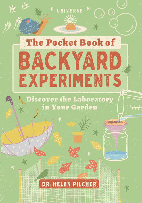 Book Cover: The Pocket Book of Backyard Experiments by Dr. Helen Pilcher, Universe Publishing, 2020. Illustrations © Sarah Skeate.