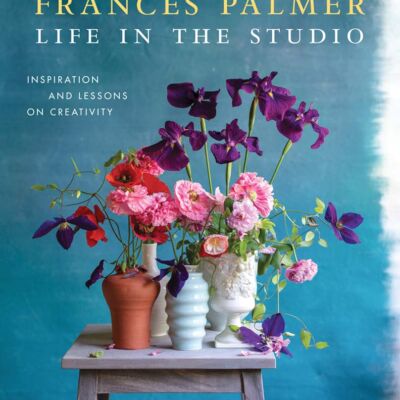 book cover for Frances Palmer: Life in the Studio: Inspiration and Lessons on Creativity (Artisan, 2020)
