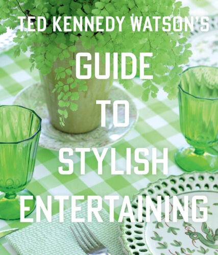 Ted Kennedy Watson Guide to Stylish Entertaining book cover