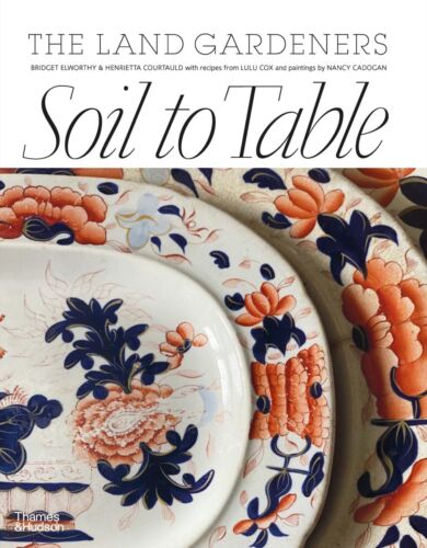Blue and orange china are on the cover of THE LAND GARDENERS: SOIL TO TABLE.